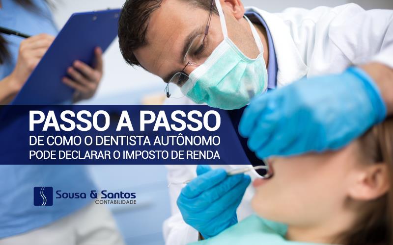 Passo A Passo De Como O Dentista Autônomo Pode Declarar O Imposto De Renda